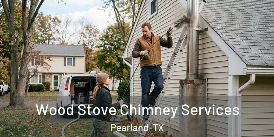  Wood Stove Chimney Services Pearland-TX